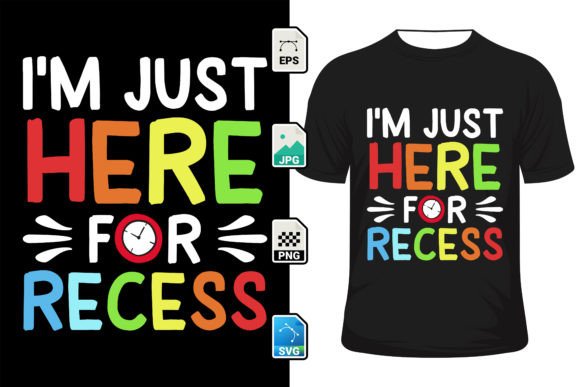 I'm Just Here for Recess: A Versatile Design for Every Occasion